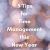 5 Tips for Time Management this New Year